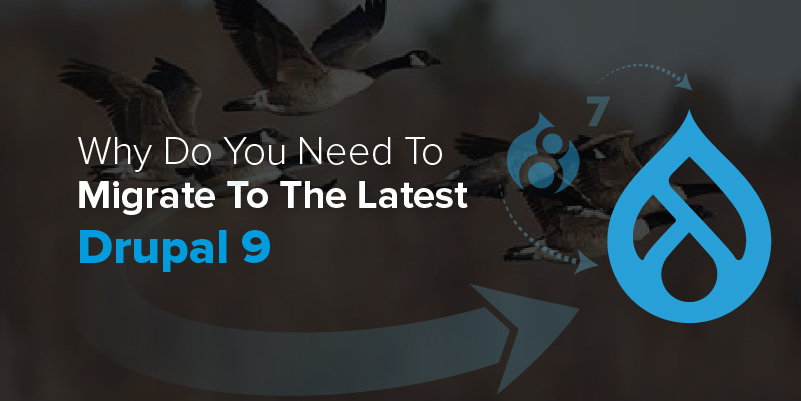 Why Do You Need To Migrate To The Latest Drupal 9 Why Do You Need To Migrate To The Latest Drupal 9