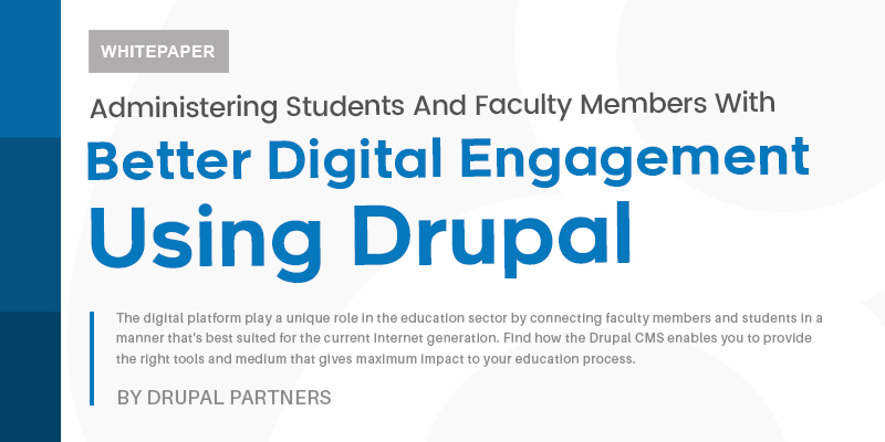 Administering Students And Faculty Members With Better Digital Engagement Using Drupal [White paper]