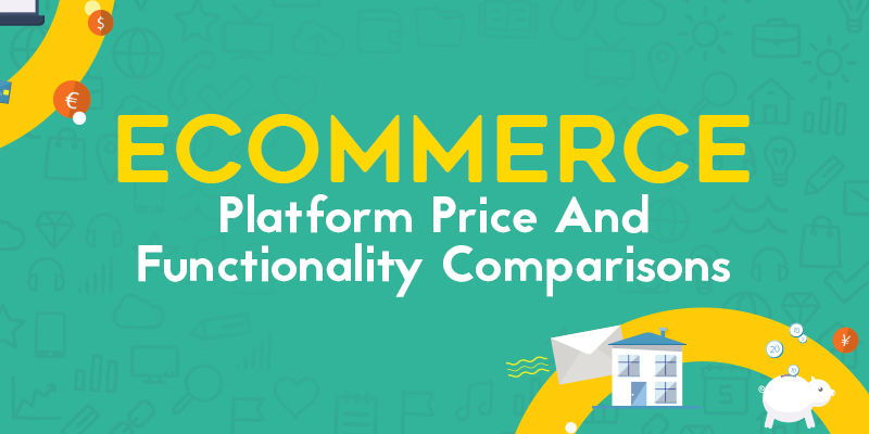 eCommerce Platform Price And Functionality Comparisons eCommerce Platform Price And Functionality Comparisons
