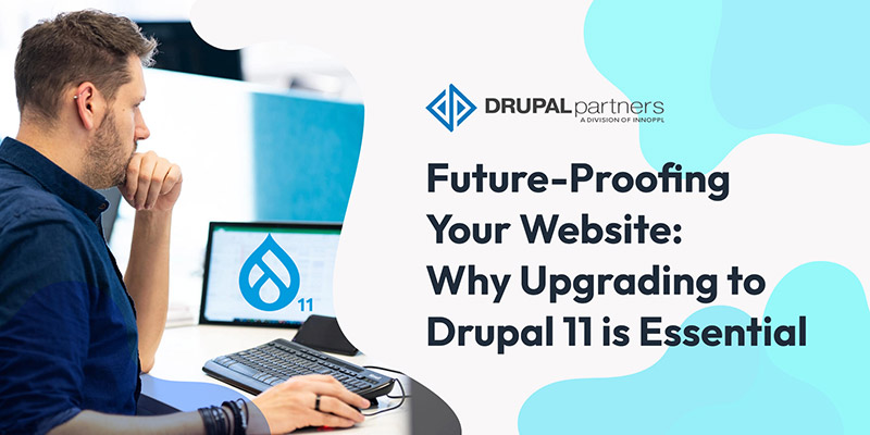 Future-Proofing Your Website: Why Upgrading to Drupal 11 is Essential Future-Proofing Your Website: Why Upgrading to Drupal 11 is Essential