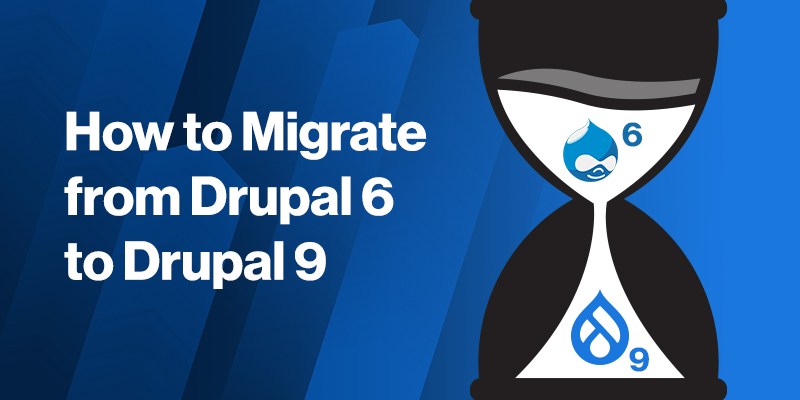 How to Migrate from Drupal 6 to Drupal 9 How to Migrate from Drupal 6 to Drupal 9