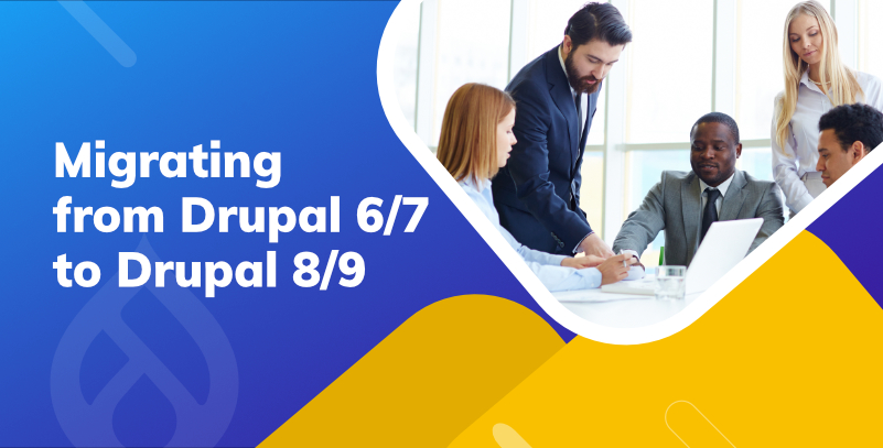 Migrating from Drupal 6/7 to Drupal 8/9 Migrating from Drupal 6/7 to Drupal 8/9