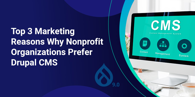 Top 3 Marketing Reasons Why Nonprofit Organizations Prefer Drupal CMS Top 3 Marketing Reasons Why Nonprofit Organizations Prefer Drupal CMS