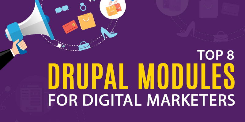 Top 8 Drupal Modules For Digital Marketers Top 8 Drupal Modules For Digital Marketers